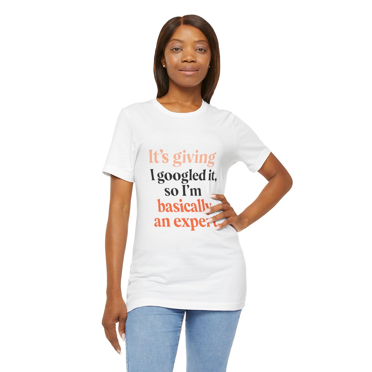Funny Expert Tee: "I Googled It, So I’m Basically An Expert" Unisex Jersey Short Sleeve T-Shirt
