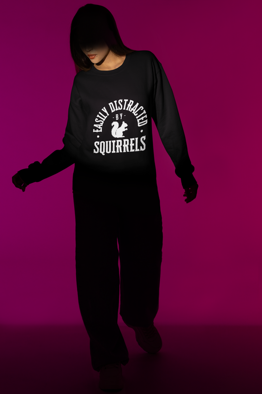 Easily Distracted by Squirrels – A Crewneck for the Quirky and Relatable