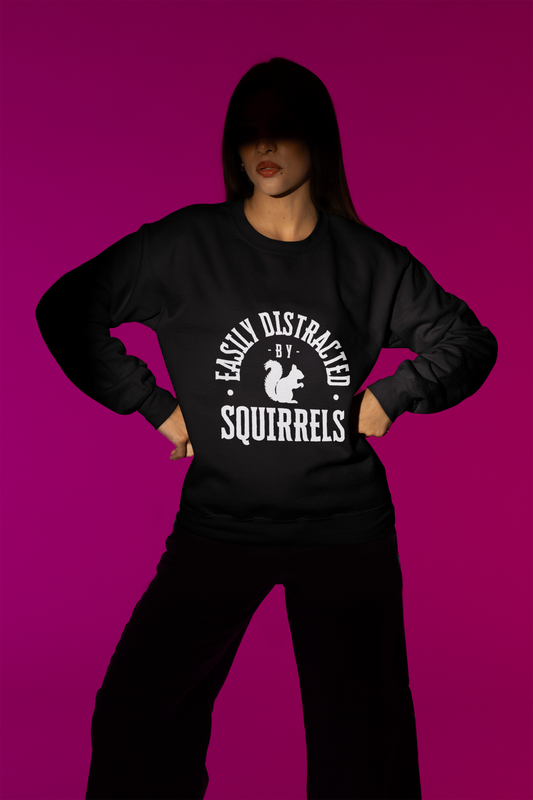 Easily Distracted by Squirrels – A Crewneck for the Quirky and Relatable