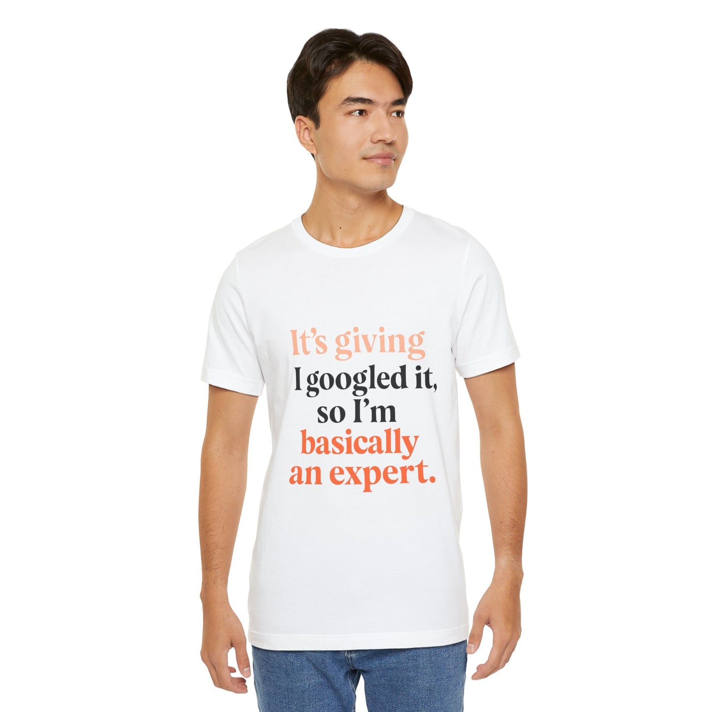 Funny Expert Tee: "I Googled It, So I’m Basically An Expert" Unisex Jersey Short Sleeve T-Shirt
