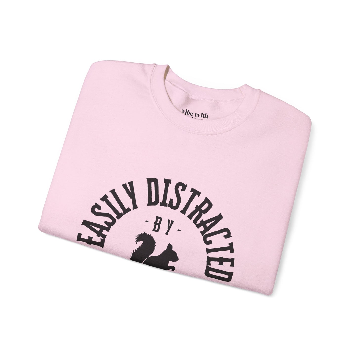 Easily Distracted by Squirrels – A Crewneck for the Quirky and Relatable