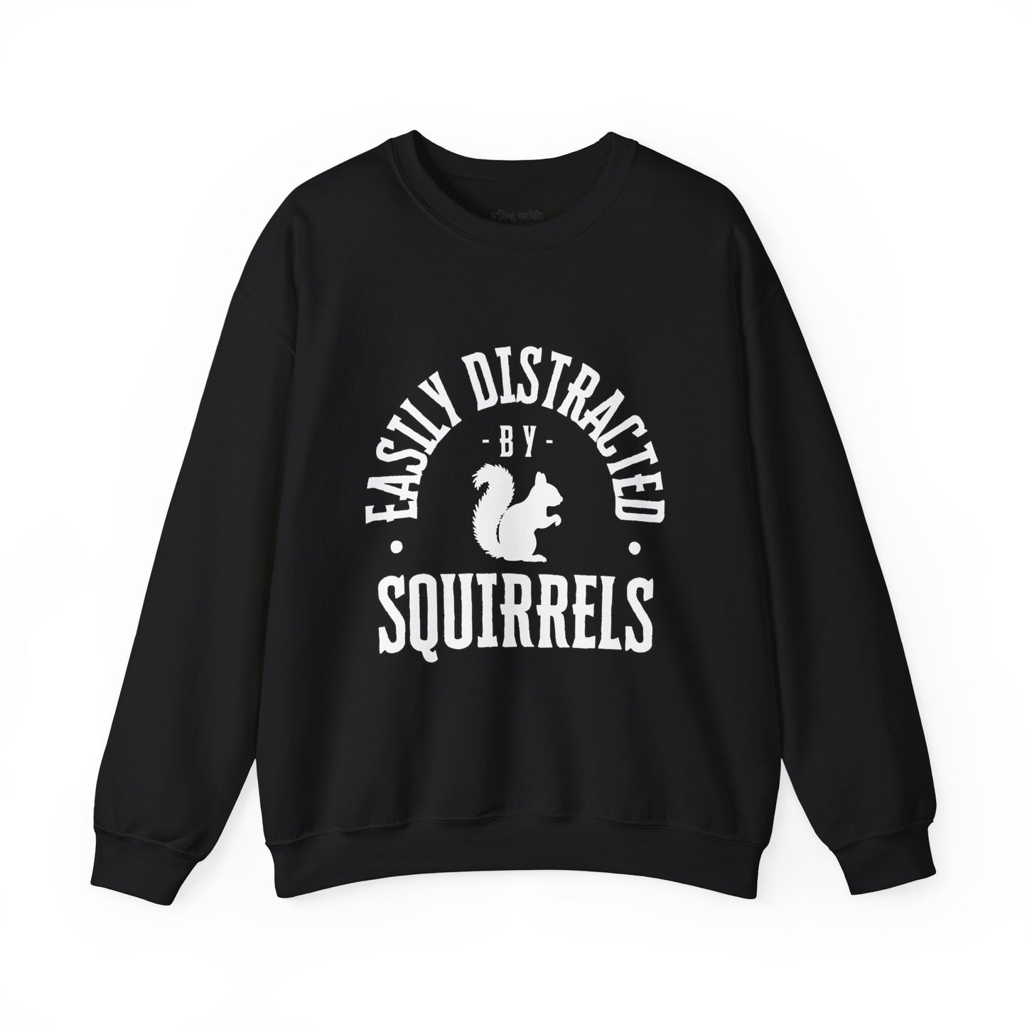Easily Distracted by Squirrels – A Crewneck for the Quirky and Relatable