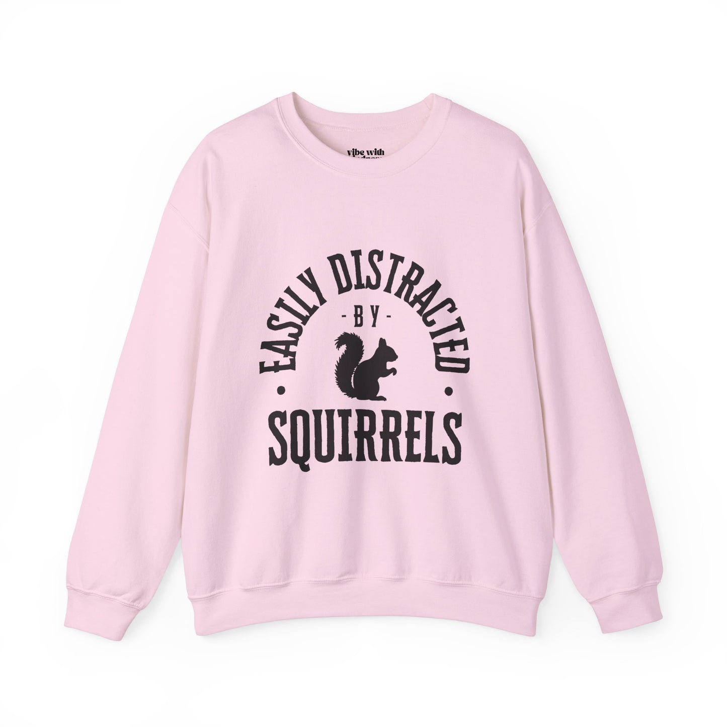 Easily Distracted by Squirrels – A Crewneck for the Quirky and Relatable