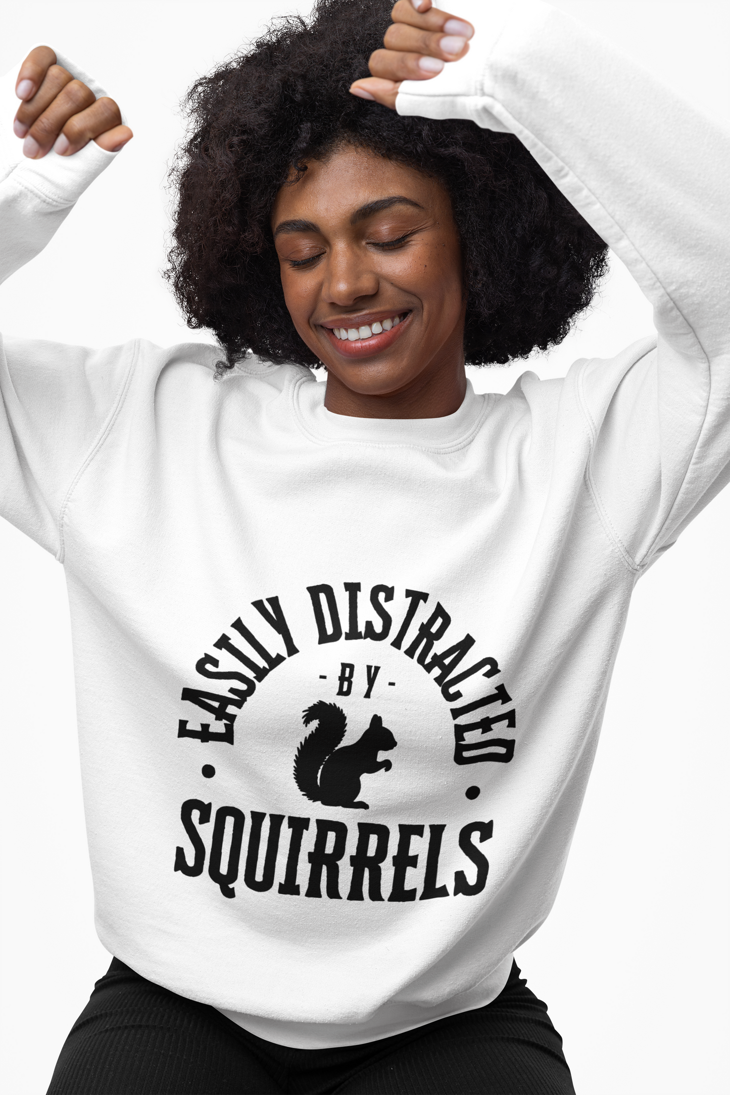 Easily Distracted by Squirrels – A Crewneck for the Quirky and Relatable